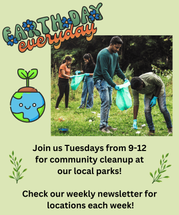 Earth Day Everyday! Join us Tuesdays for community cleanup at our local parks.